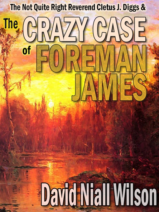 Title details for The Crazy Case of Foreman James by David Niall Wilson - Available
